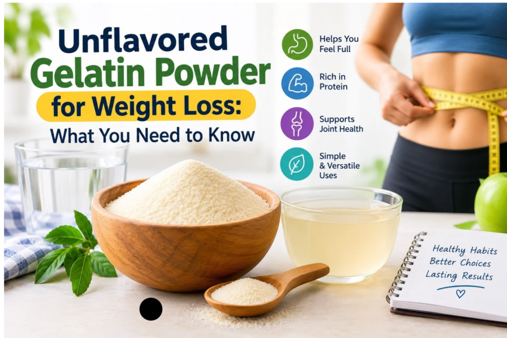 Unflavored Gelatin Powder for Weight Loss: What You Need to Know
